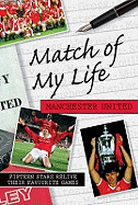 Match of My Life - Manchester United: Fifteen Stars Relive Their Favourite Games