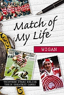 Match of My Life - Wigan Warriors: Thirteen Stars Relive Their Favourite Games