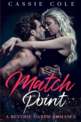 Match Point: A Reverse Harem Romance - Cole, Cassie