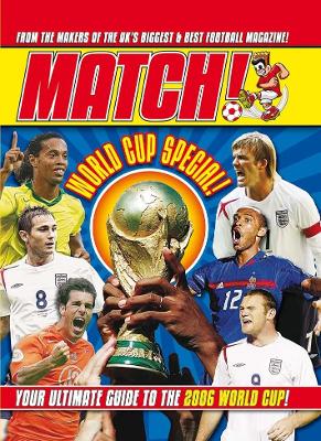 Match World Cup 2006: From the Makers of the UK's Biggest & Best Football Magazine - MATCH