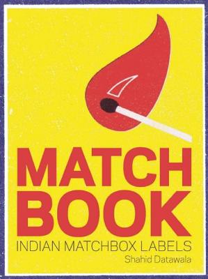Matchbook: Indian Match Box Labels - Datawala, Shahid (Compiled by), and Geetha, V (Contributions by)