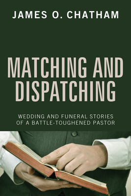 Matching and Dispatching - Chatham, James O, and Kuykendall, John W (Foreword by)
