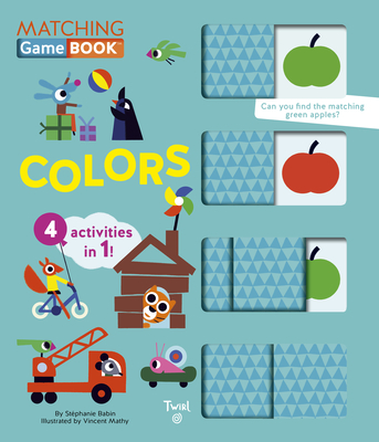 Matching Game Book: Colors - Babin, Stephanie, and Mathy, Vincent (Illustrator)