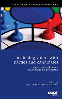 Matching Voters with Parties and Candidates: Voting Advice Applications in a Comparative Perspective - Garzia, Diego (Editor), and Marschall, Stefan (Editor)