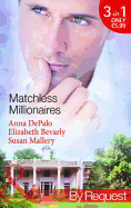 Matchless Millionaires: An Improper Affair / Married to His Business / in Bed with the Devil - DePalo, Anna, and Bevarly, Elizabeth, and Mallery, Susan