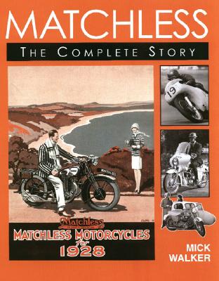 Matchless: The Complete Story - Walker, Mick