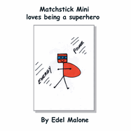 Matchstick Mini loves being a superhero