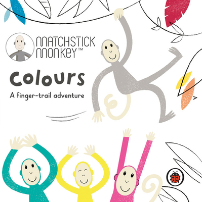 Matchstick Monkey: Colours: A finger-trail adventure - Ladybird