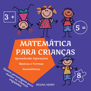 Matemtica para Crianas: Aprendendo Operaes Bsicas e Formas Geomtricas com Personagens em uma Histria Engajante (Srie Aprendizado Divertido para Crianas)