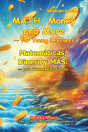 Matemticas, Dinero y MS: - para Jvenes Estudiantes: MATH, Money and More - for Young Learners