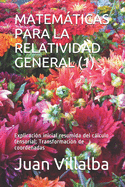 Matemticas Para La Relatividad General (1): Explicacin inicial resumida del clculo tensorial; Transformacin de coordenadas
