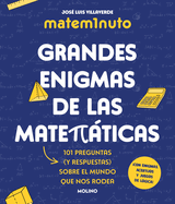 Matem1nuto. Grandes Enigmas de Las Matemticas / Mathm1nute. Great Math Mysteries: 101 Questions (and Answers) about the World Around Us
