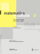 Matematica E Cultura 2: Atti del Convegno Di Venezia, 1998 Supplemento a Lettera Matematica Pristem 30