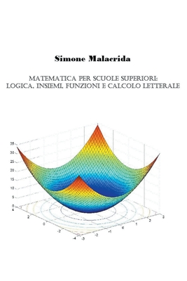 Matematica: Logica, Insiemi, Funzioni E Calcolo Letterale - Malacrida, Simone