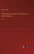 Materia Medica and Special Therapeutics of the New Remedies: Vol. 1