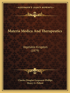 Materia Medica And Therapeutics: Vegetable Kingdom (1879)
