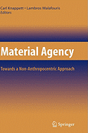 Material Agency: Towards a Non-Anthropocentric Approach - Knappett, Carl (Editor), and Malafouris, Lambros (Editor)