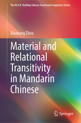 Material and Relational Transitivity in Mandarin Chinese - Zhou, Xiaokang
