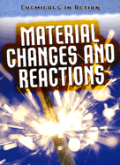 Material Changes and Reactions