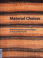 Material Choices: Refashioning Bast and Leaf Fibers in Asia and the Pacific