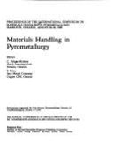 Material Handling in Pyrometallurgy: Proceedings of the International Symposium on Materials Handling in Pyrometallurgy, Hamilton, Ontario, August 26-30, 1990