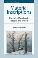 Material Inscriptions: Rhetorical Reading in Practice and Theory