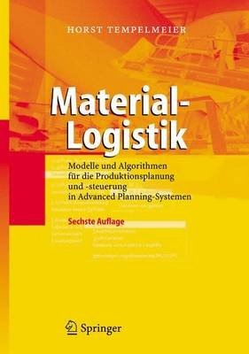 Material-Logistik: Modelle Und Algorithmen Fa1/4r Die Produktionsplanung Und -Steuerung in Advanced Planning-Systemen - Tempelmeier, Horst