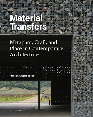 Material Transfers: Metaphor, Craft, and Place in Contemporary Architecture - Bollack, Francoise