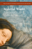 Material World: The Intersection of Art, Science, and Nature in Ancient Literature and Its Renaissance Reception