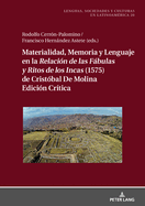 Materialidad, memoria y lenguaje en la Relaci?n de las Fbulas y Ritos de los Incas (1575) de Crist?bal de Molina: Edici?n cr?tica