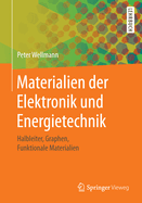 Materialien Der Elektronik Und Energietechnik: Halbleiter, Graphen, Funktionale Materialien