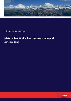 Materialien fr die Staatsarzneykunde und Jurisprudenz - Metzger, Johann Daniel