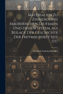 Materialien Zu Zinnendorfs Maurerischen Laufbahn Und Dessen System, ALS Beilage Der Geschichte Der Freymaurerey Seit 1717