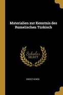 Materialien Zur Kenntnis Des Rumelischen T?rkisch