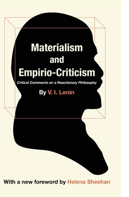 Materialism and Empirio-Criticism - Lenin, V I, and Sheehan, Helena (Foreword by)