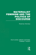 Materialist Feminism and the Politics of Discourse (RLE Feminist Theory)