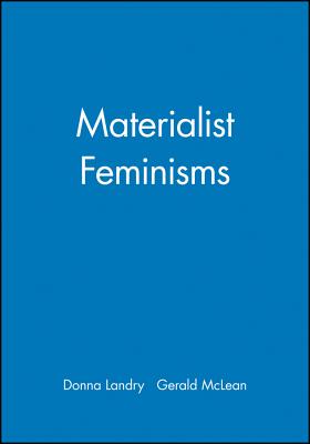 Materialist Feminisms - Landry, Donna, Professor, and McLean, Gerald