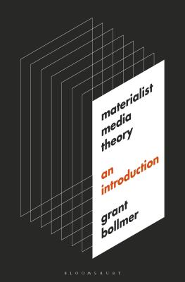 Materialist Media Theory: An Introduction - Bollmer, Grant