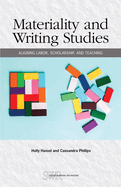 Materiality and Writing Studies: Aligning Labor, Scholarship, and Teaching