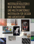 Materialrevolution II: Neue Nachhaltige Und Multifunktionale Materialien Fur Design Und Architektur