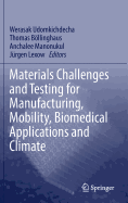 Materials Challenges and Testing for Manufacturing, Mobility, Biomedical Applications and Climate