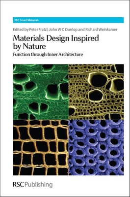 Materials Design Inspired by Nature: Function Through Inner Architecture - Fratzl, Peter (Editor), and Dunlop, John (Editor), and Weinkamer, Richard (Editor)