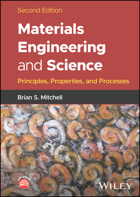 Materials Engineering and Science: Principles, Properties, and Processes - Mitchell, Brian S