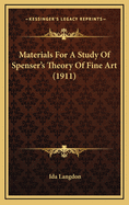 Materials for a Study of Spenser's Theory of Fine Art (1911)