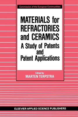 Materials for Refractories and Ceramics: A Study of Patents and Patent Applications - Terpstra, M (Editor)
