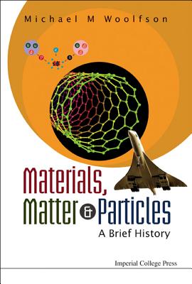 Materials, Matter and Particles: A Brief History - Woolfson, Michael Mark