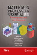 Materials Processing Fundamentals 2025: Thermodynamics and Rate Phenomena