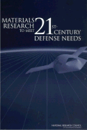 Materials Research to Meet 21st-Century Defense Needs - National Research Council, and Division on Engineering and Physical Sciences, and National Materials Advisory Board