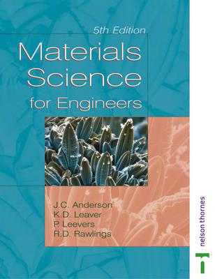 Materials Science for Engineers - Anderson, J C, and Leaver, Keith D, and Rawlings, Rees D