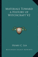 Materials Toward a History of Witchcraft V2 - Lea, Henry C